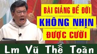 BÀI GIẢNG ĐỂ ĐỜI KHÔNG NHỊN ĐƯỢC CƯỜI CỦA LM VŨ THẾ TOÀN -Đố Ai Không Cười |Công Giáo Yêu Thương