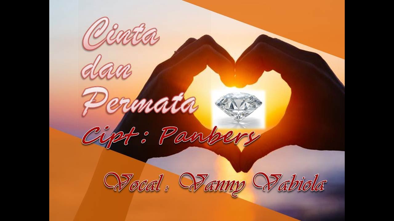 LIRIK LAGU - CINTA DAN PERMATA - VANNY VABIOLA (Cover ...