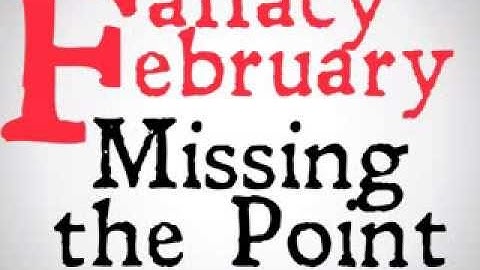 Missing the Point (Logical Fallacy)