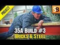 Laying Bricks & Shifting Steel - 35A Extension #3