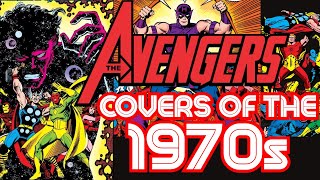 Top AVENGERS covers of the 70s: PART 1...ranked and explained!