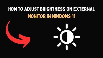 How to Adjust Brightness on External Monitor in Windows 11