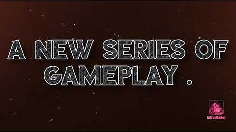 This will be my intro in gameplay videos .plz read description .