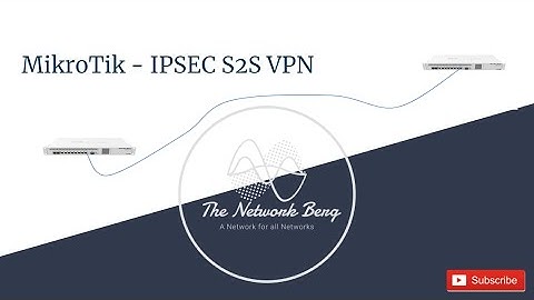 MikroTik - IPSEC S2S VPN Configuration