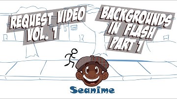 Request Video Vol. 1 Part 1 (Backgrounds in Adobe Flash)