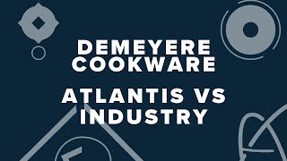 Demeyere Cookware; Atlantis vs Industry