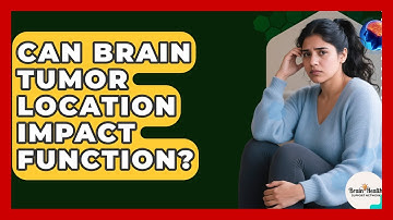 Can Brain Tumor Location Impact Function? - Brain Health Support Network