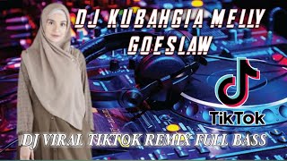 Dj Kubahagia Melly Goeslaw REMIX TERBARU VIRAL TIKTOK FULL BASS 2022