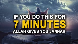 Allah Gives You Jannah in 7 Minutes (INSHA