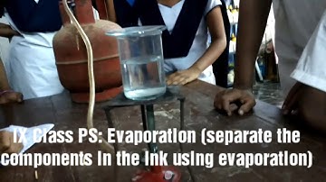 IX Class PS: Evaporation (separate the components in the ink using evaporation)