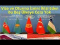 Vize ve Oturma İznini İhlal Eden Bu Beş Ülkeye Ceza Yok | Türk Konseyi Kararı