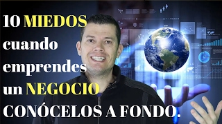 10 miedos a EMPRENDER un NEGOCIO!!