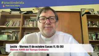 Lectio - Viernes 11 de octubre (Lucas 11, 15-26) Lectio - Viernes 11 de octubre (Lucas 11, 15-26)