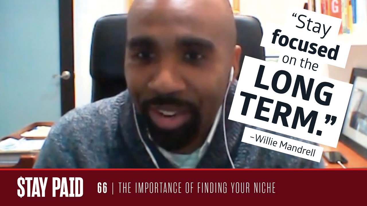 The Importance of Finding Your Niche with Willie J. Mandrell | Stay Paid Podcast