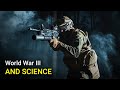 WW3: The Role of Science in Wars