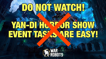 WRONG INFO! DO NOT WATCH! YAN-DI HORROR SHOW Event Tasks Are Easy! War Robots Update 8.5