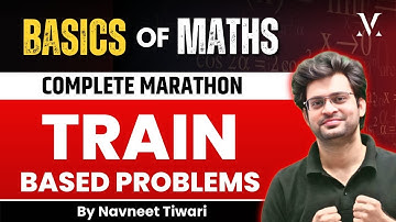Basics of Maths For All SSC & Bank Exam | Train Based Problem | By Navneet Sir