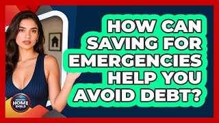 How Can Saving For Emergencies Help You Avoid Debt - Hispanic Home Shield