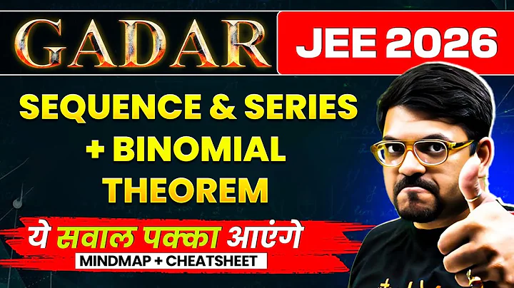 Sequence & Series + Binomial Theorem - THEORY + PYQs + MINDMAP | JEE 2026 (JAN ATTEMPT) | Gadar 2026