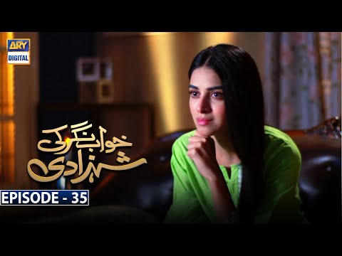 Khwaab Nagar Ki Shehzadi — Episode 35