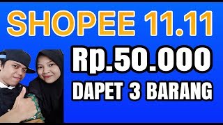 SHOPEE 11 11 RP.50.000 DAPET 3 BARANG GRATIS ONGKIR