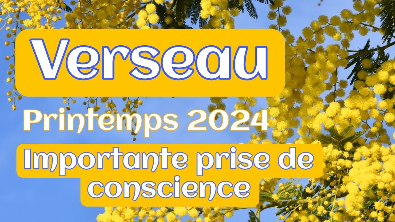 VERSEAU Une importante prise de conscience   Prvisions du printemps 2024