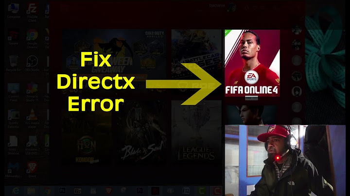 Cách sửa lỗi directx trong fifa online 4 năm 2024