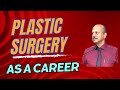 Scope for plastic surgery as a career  the different fields the challenges and the future