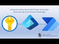 Integrating Azure Key Vault with Power Automate : Overcoming Cross-Tenant Challenges