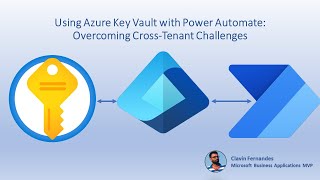 Integrating Azure Key Vault with Power Automate : Overcoming Cross-Tenant Challenges
