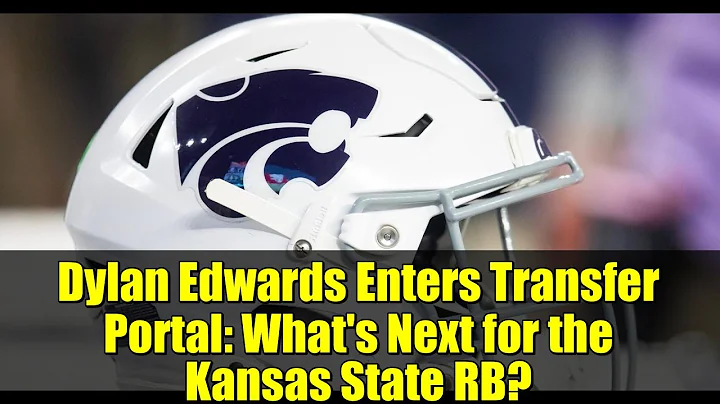 Dylan Edwards Enters Transfer Portal: What's Next for the Kansas State RB?