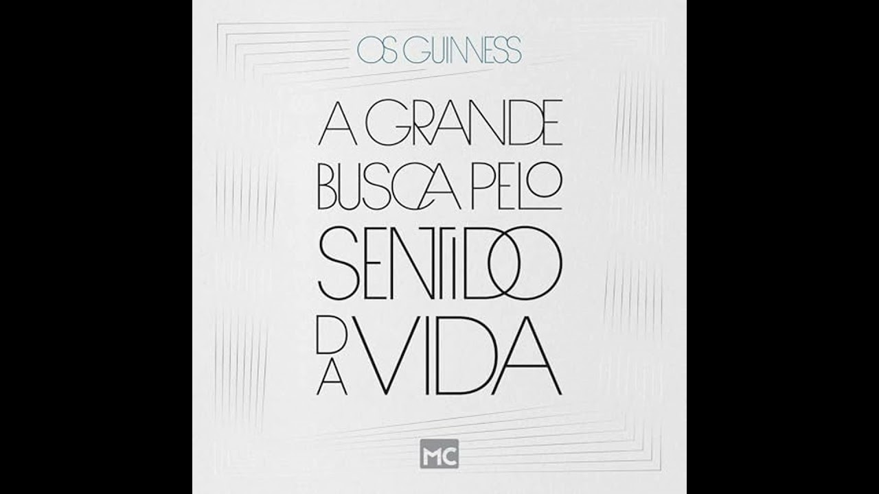 grande busca pelo sentido da vida by Os Guinness | Full Audiobook