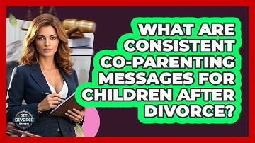 What Are Consistent Co-parenting Messages For Children After Divorce? - Get Divorce Answers