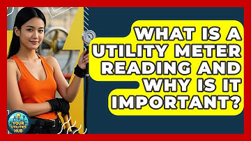 What Is A Utility Meter Reading And Why Is It Important? - Your Utilities Hub
