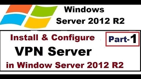 How to Install & Configure VPN Server in Window Server 2012 R2,