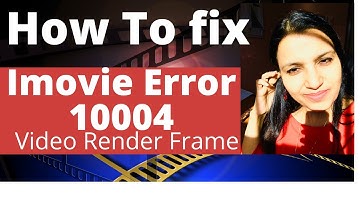 I-movie Video Render Frame Error 10004 | Video Export Error
