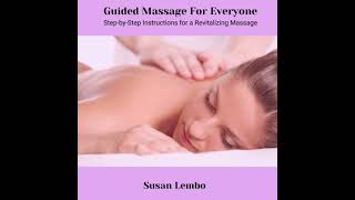 Guided Massage for Everyone Step-by-step instructions for a revitalizing massage