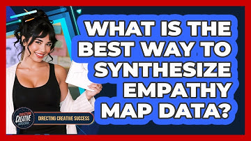 What Is The Best Way To Synthesize Empathy Map Data?