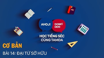 Học tiếng Séc cùng Tamda - Cơ bản - Bài 14 - Đại từ sở hữu
