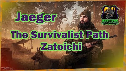 Jaeger - The Survivalist Path Zatoichi - 0.12 - Escape From Tarkov - Reflix66