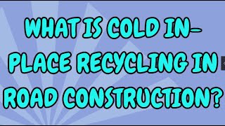 What is Cold In Place Recycling in Road Construction