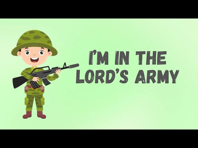 I’M IN THE LORD’S ARMY class=