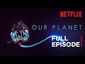 Our planet  high seas  full episode  netflix