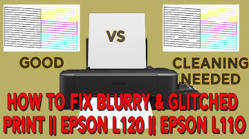 How to FIX Blurry & Glitched Print || EPSON L120 || EPSON L11O