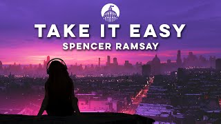 Spencer Ramsay - Take It Easy (BOUNCE EDIT)