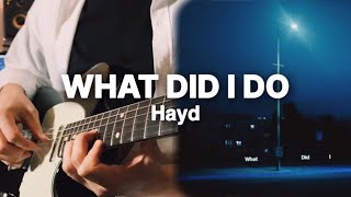 Hayd - What Did I Do / Guitar Cover [Lyrics]