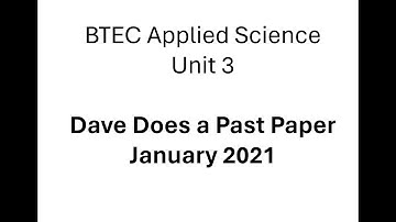 BTEC Applied Science: Unit 3 January 2021 Past Paper by Dave