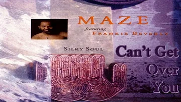 Maze Featuring Frankie Beverly - Can't Get Over You