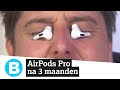 Eindoordeel: de AirPods Pro na 3 maanden 