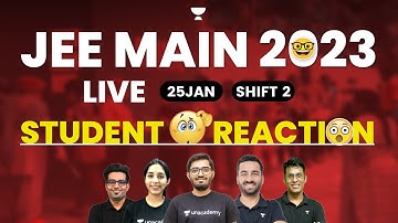 Jan 25 Shift 1 LIVE Student Reaction | JEE 2023 | Unacademy Atoms